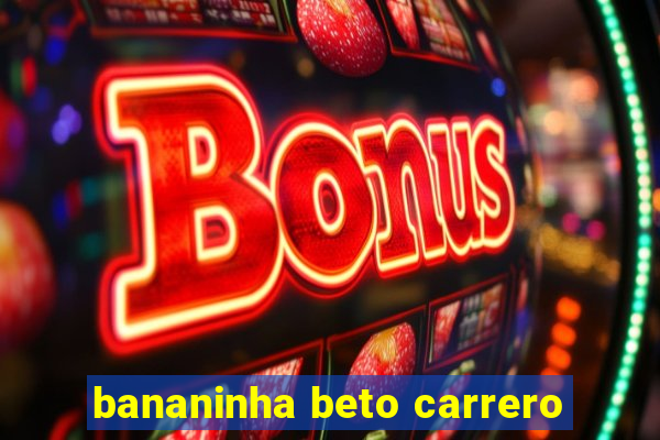 bananinha beto carrero